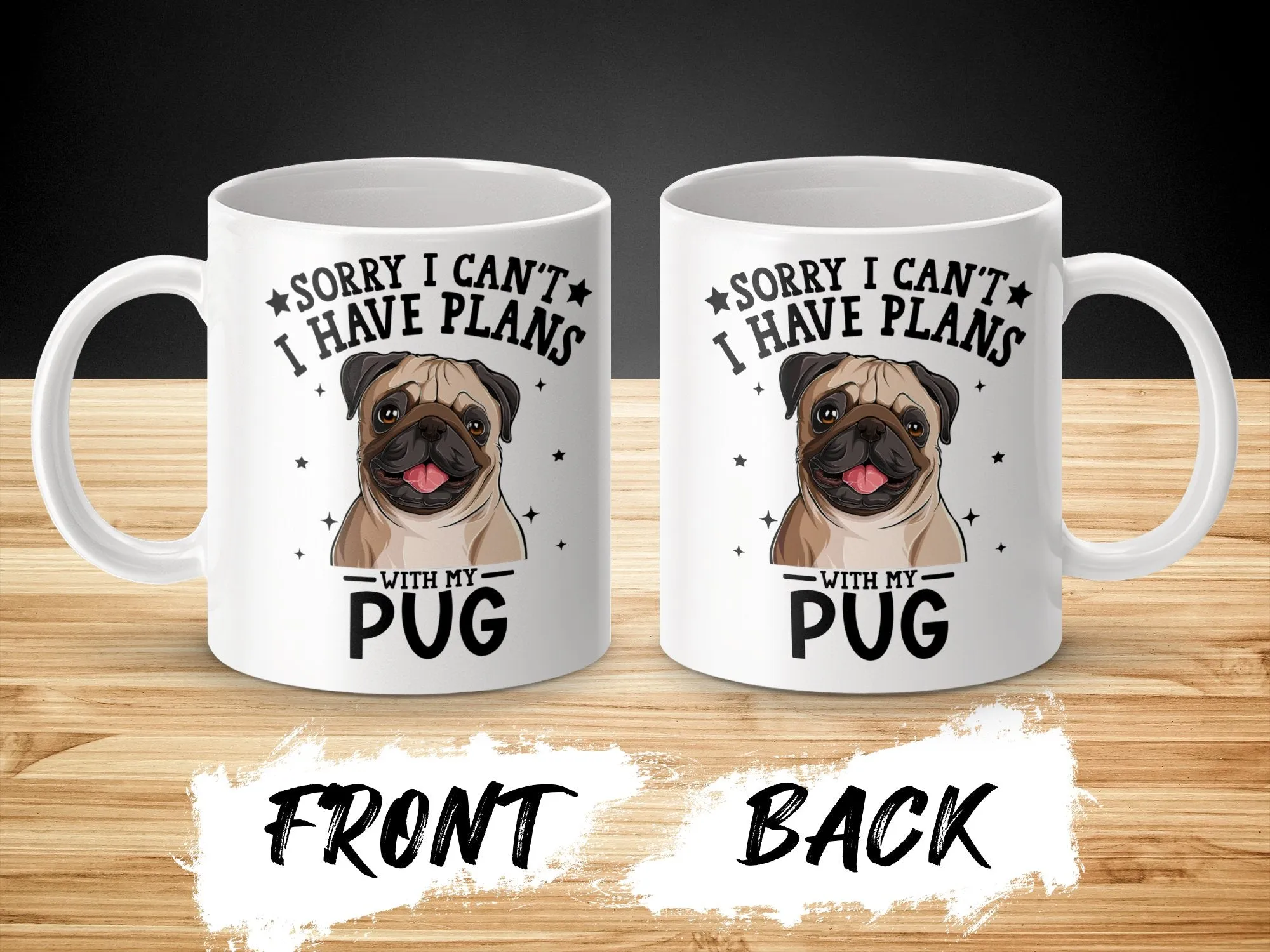 Funny Dog Themed Coffee Mug Sorry I Have Plans with Pug Mug