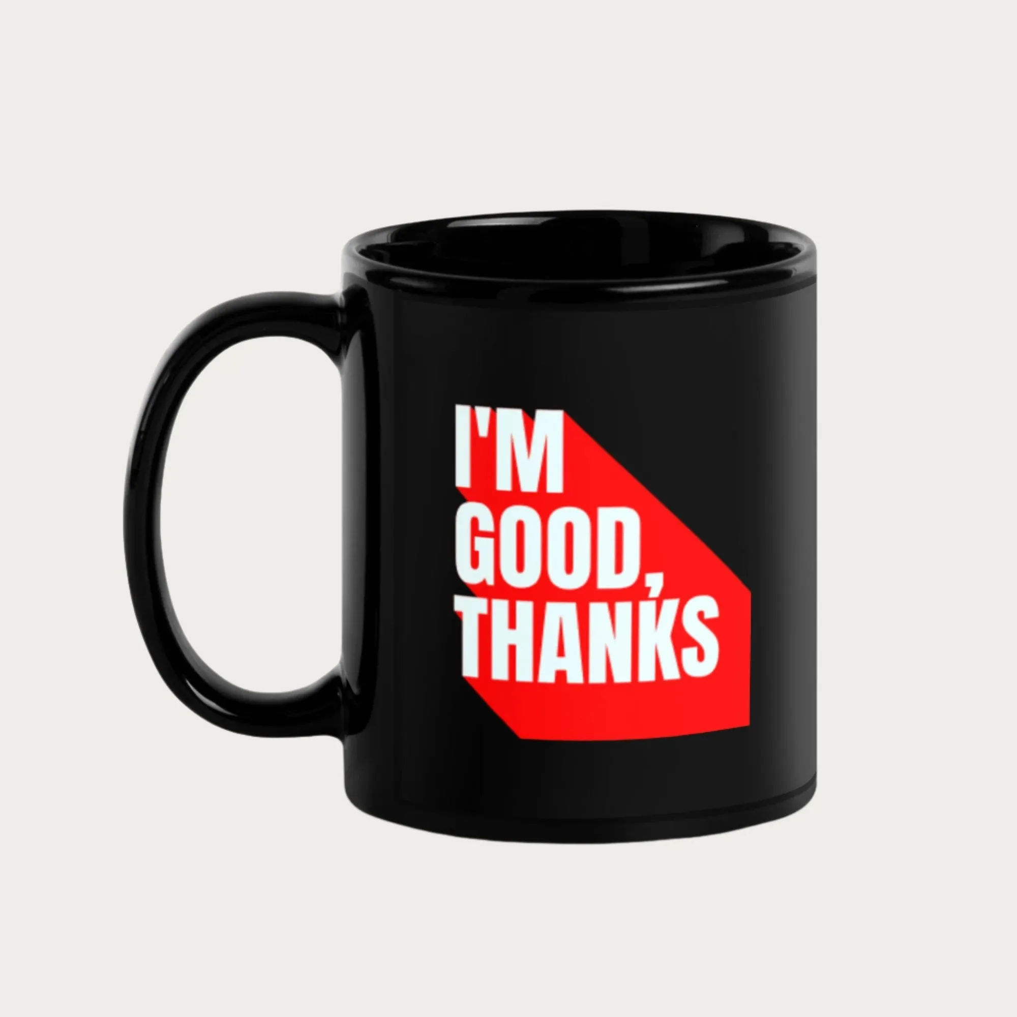 I'm Good, Thanks Black Glossy Mug