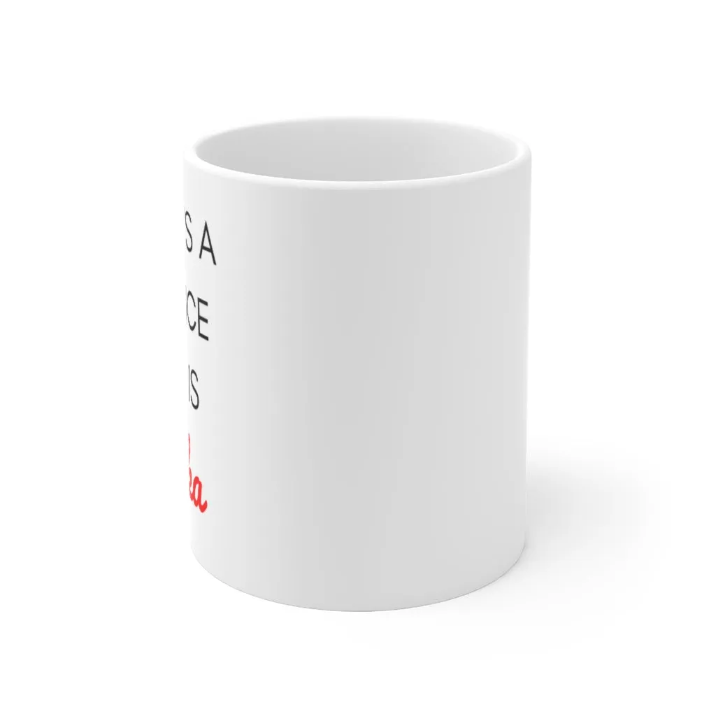 There' s a Chance This is Vodka Ceramic Mug 11oz