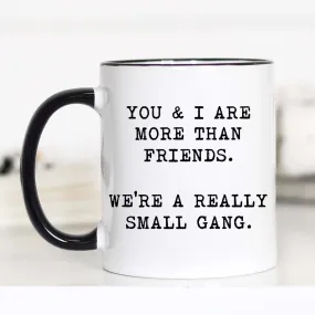 You and I are More Than Friends, Best Friend Mug, CM