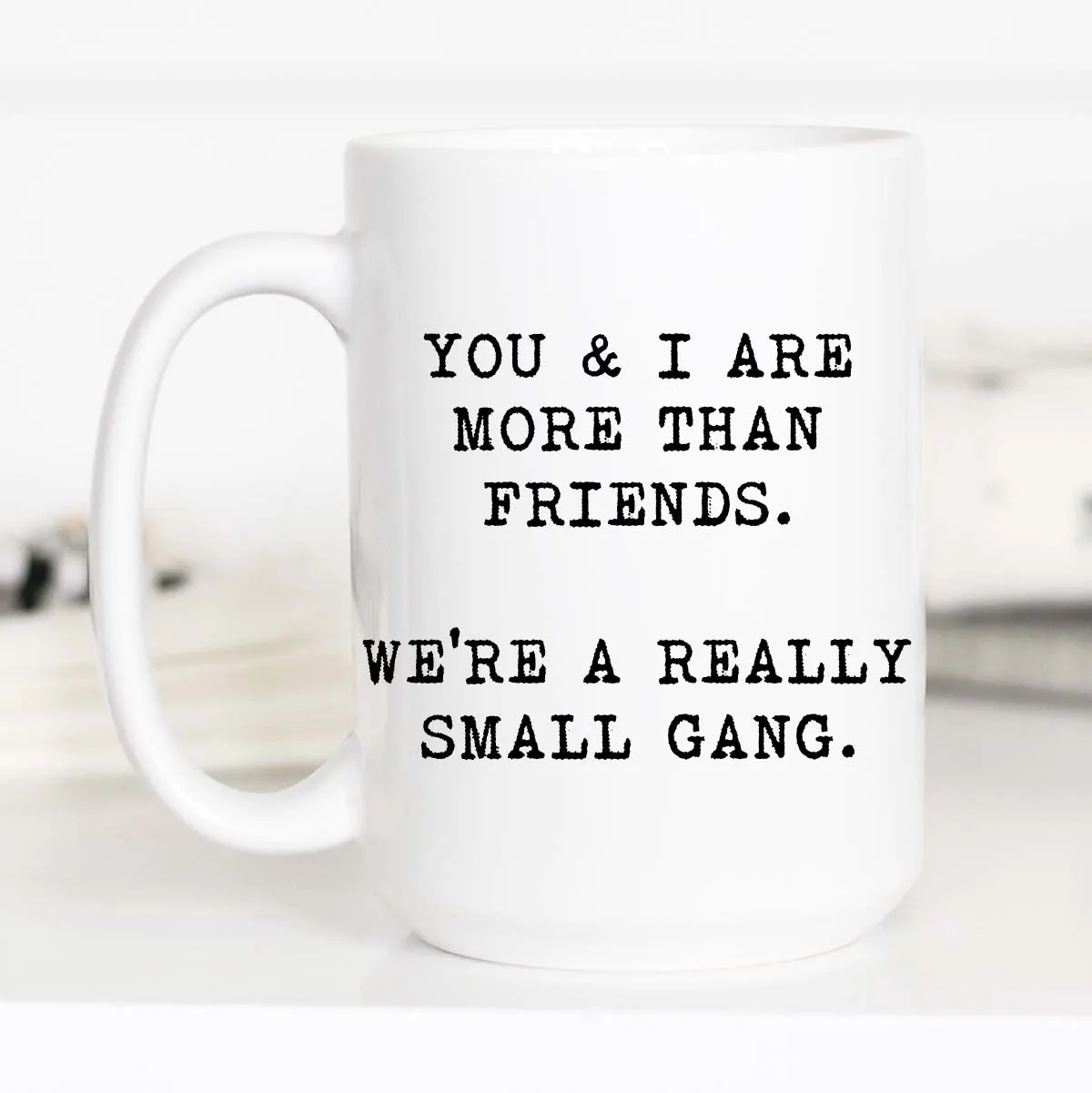 You and I are More Than Friends, Best Friend Mug, CM