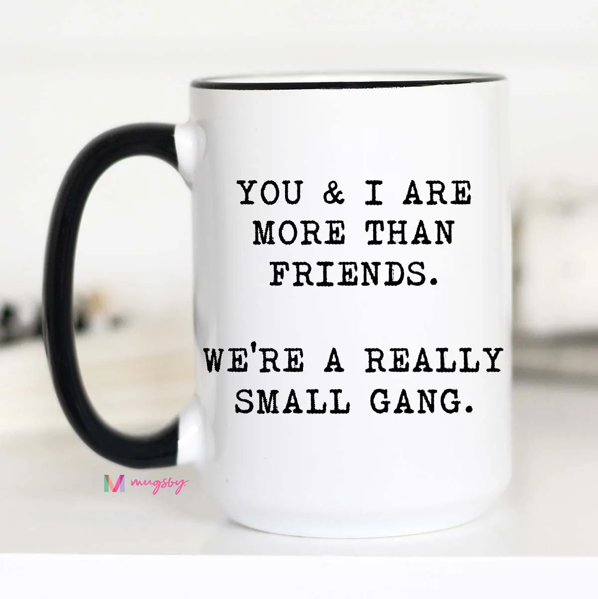 You and I are More Than Friends, Best Friend Mug, CM